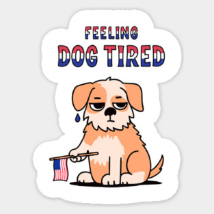 Feeling-Dog-Tired Sticker