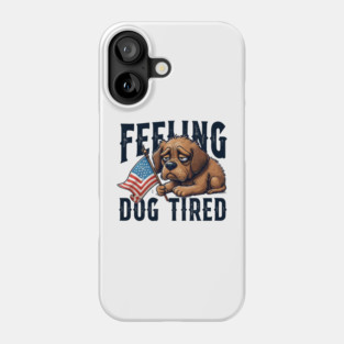 Feeling-Dog-Tired Phone Case