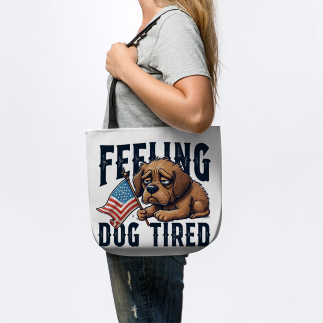 Feeling-Dog-Tired by Creatifly Graphic Tees