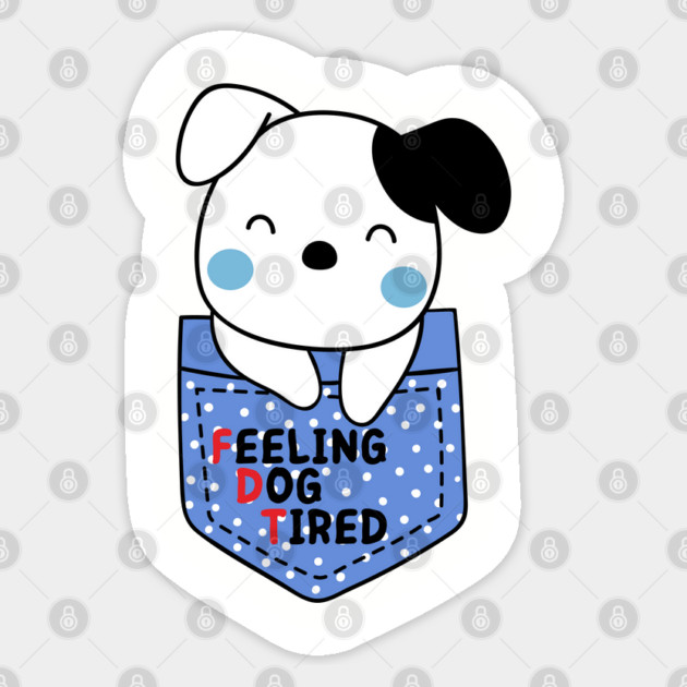 Feeling-Dog-Tired Sticker by Creatifly Graphic Tees