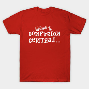 Welcome to Confusion Central T-Shirt