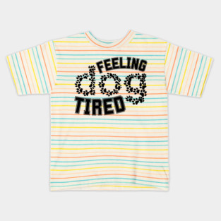 Feeling-Dog-Tired Kids T-Shirt