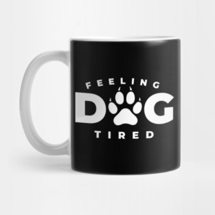 Feeling-Dog-Tired Mug