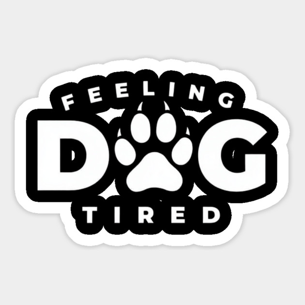Feeling-Dog-Tired Magnet by Creatifly Graphic Tees