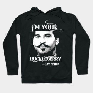 Doc Holiday: "I'm Your Huckleberry" Hoodie