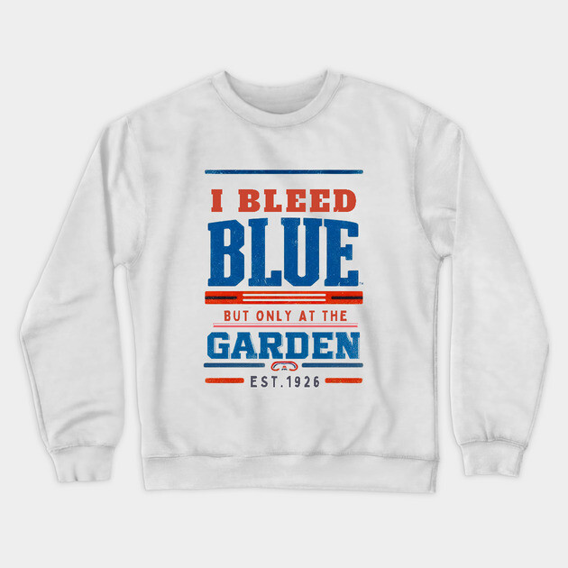I Bleed Blue But Only at the Garden – Vintage Hockey Fan Shirt Crewneck Sweatshirt by Ben's Store 1