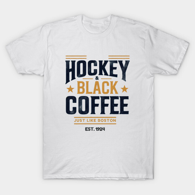 Hockey & Black Coffee – Just Like Boston T-Shirt by Ben's Store 1