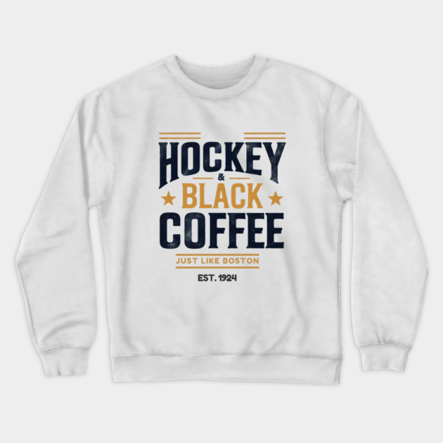 Hockey & Black Coffee – Just Like Boston Crewneck Sweatshirt by Ben's Store 1