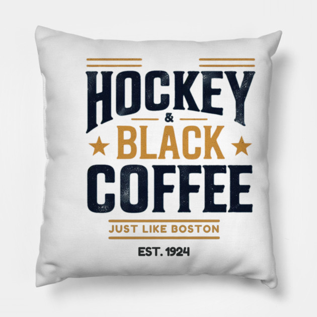 Hockey & Black Coffee – Just Like Boston Pillow by Ben's Store 1