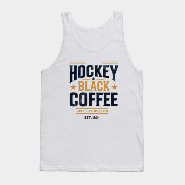 Hockey & Black Coffee – Just Like Boston Tank Top by Ben's Store 1