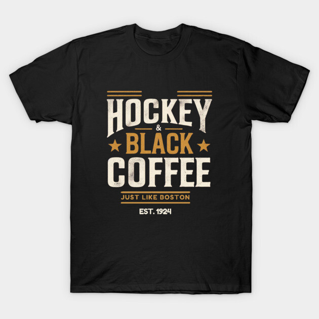 Hockey & Black Coffee – Just Like Boston T-Shirt by Ben's Store 1