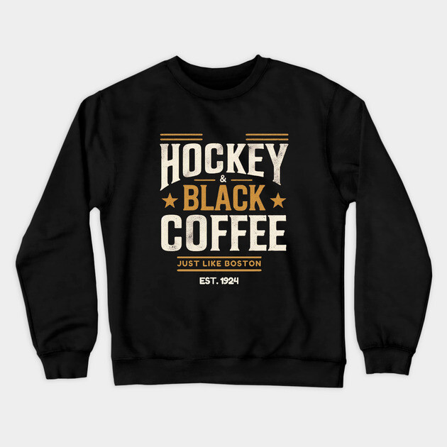 Hockey & Black Coffee – Just Like Boston Crewneck Sweatshirt by Ben's Store 1