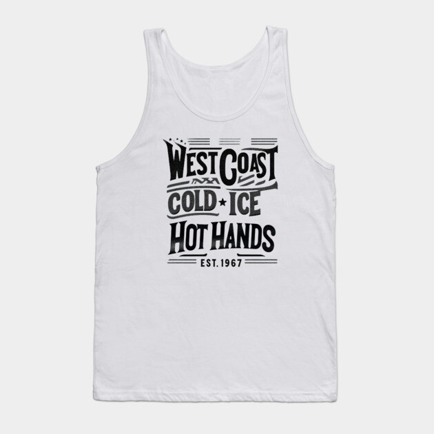 West Coast Cold Ice Hot Hands – Vintage Hockey Tank Top by Ben's Store 1