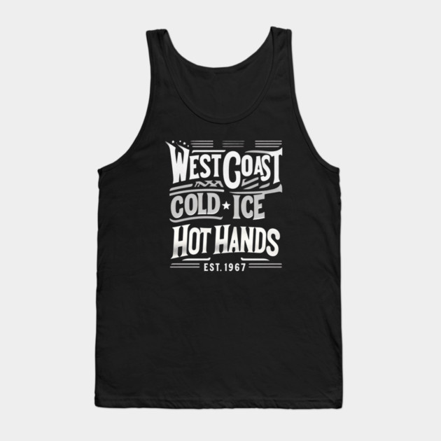 West Coast Cold Ice Hot Hands – Vintage Hockey Tank Top by Ben's Store 1
