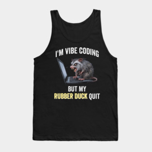 Vibe Coding Possum Screams "My Rubber Duck Quit" funny design Tank Top