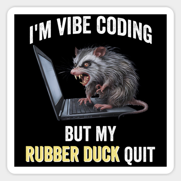 Vibe Coding Possum Screams "My Rubber Duck Quit" funny design Magnet by Luxinda