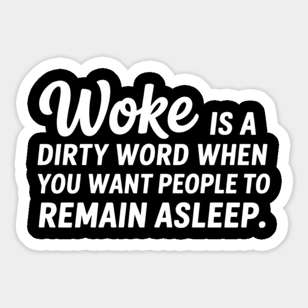 Woke is a dirty word when you want people asleep Magnet by UrbanLifeApparel