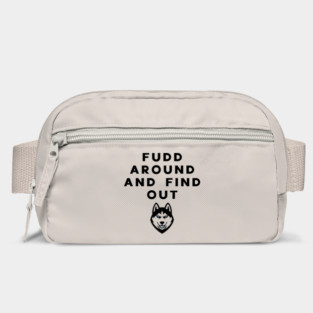 fudd around and find out Bag