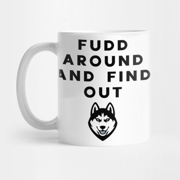 fudd around and find out by ArtistTee ⭐⭐⭐⭐⭐