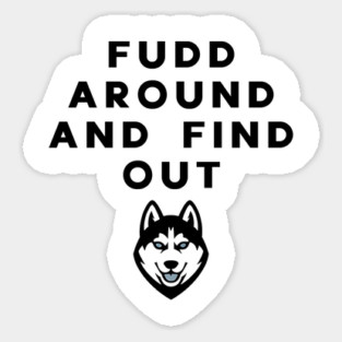 fudd around and find out Magnet