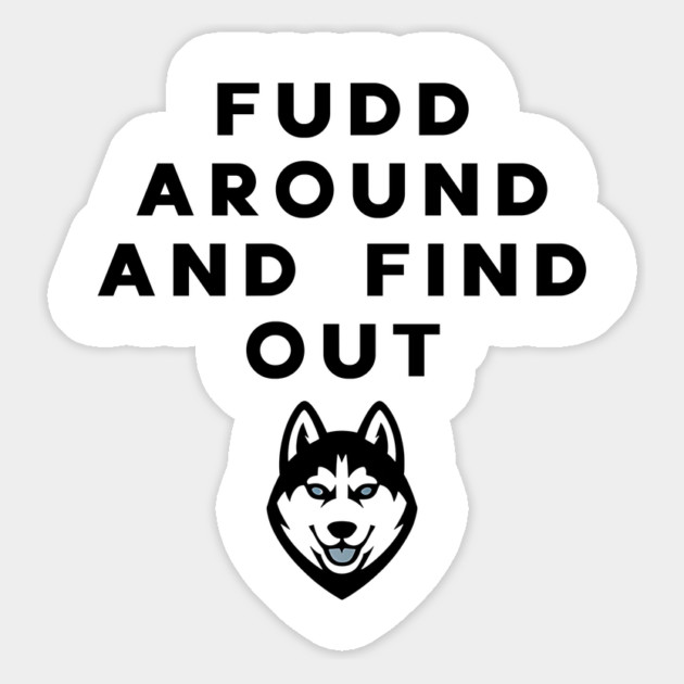 fudd around and find out Magnet by ArtistTee ⭐⭐⭐⭐⭐