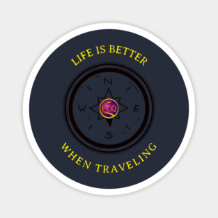 Life is better when Traveling Magnet