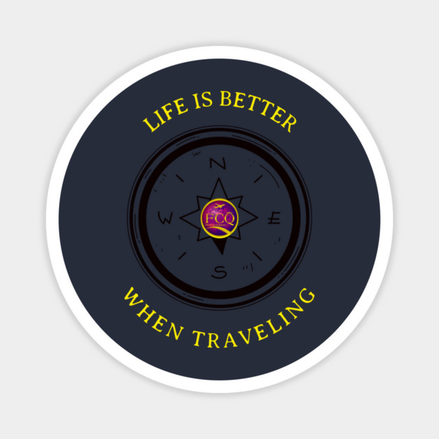 Life is better when Traveling Magnet by FirstClassQueen