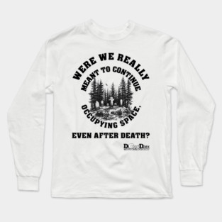 Real Estate After Death Long Sleeve T-Shirt