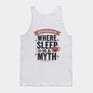 Motherhood – Where Sleep Is a Myth | Funny Mom Life Tank Top