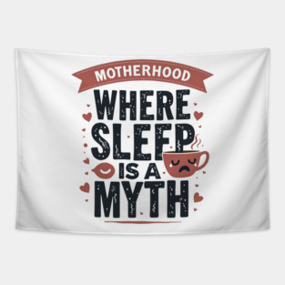 Motherhood – Where Sleep Is a Myth | Funny Mom Life Tapestry