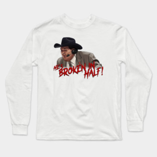 Jim Ross: He's Broken in HALF! Long Sleeve T-Shirt