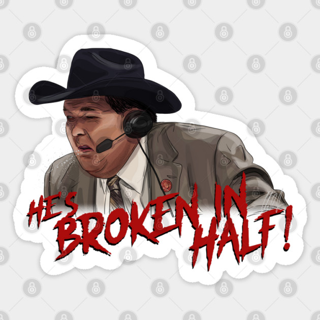 Jim Ross: He's Broken in HALF! Sticker by 51Deesigns