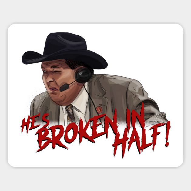 Jim Ross: He's Broken in HALF! Magnet by 51Deesigns