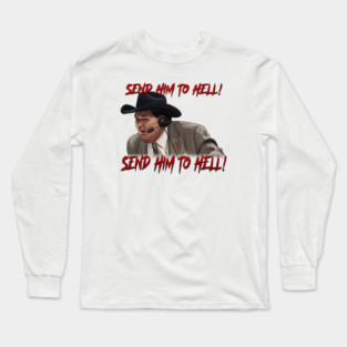 Jim Ross: Send Him to HELL! Long Sleeve T-Shirt