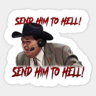 Jim Ross: Send Him to HELL! Sticker
