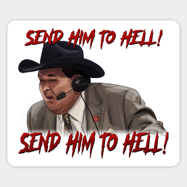 Jim Ross: Send Him to HELL! Magnet by 51Deesigns