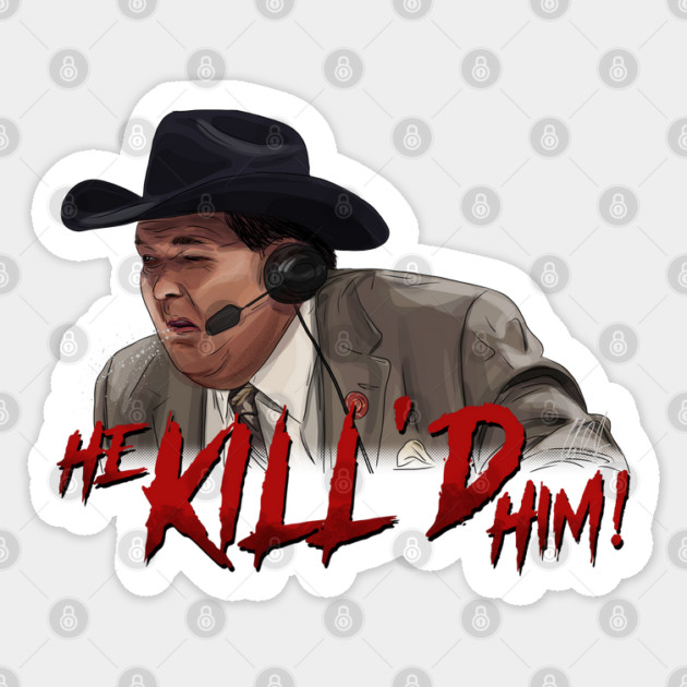 Jim Ross: He KILL'D Him! Sticker by 51Deesigns