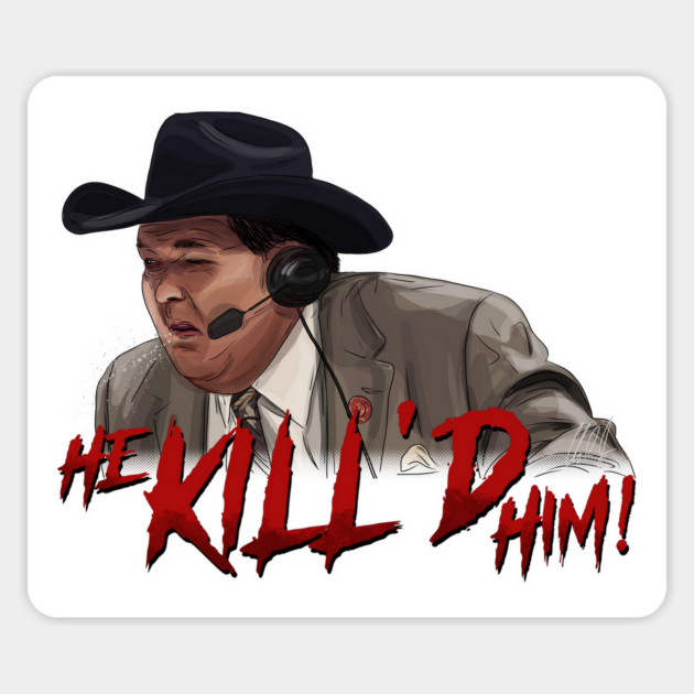 Jim Ross: He KILL'D Him! Magnet by 51Deesigns