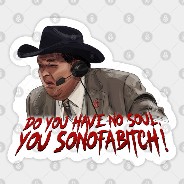 Jim Ross: Do You Have No Soul Sticker by 51Deesigns