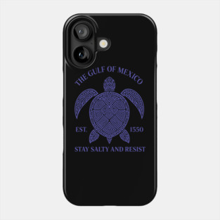 The Gulf Of Mexico Est. 1550 - Stay Salty And Resist Phone Case