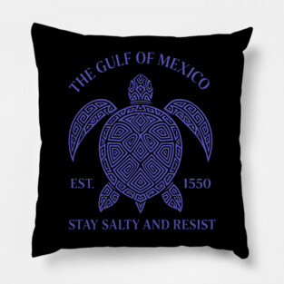 The Gulf Of Mexico Est. 1550 - Stay Salty And Resist Pillow