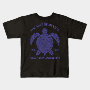 The Gulf Of Mexico Est. 1550 - Stay Salty And Resist Kids T-Shirt