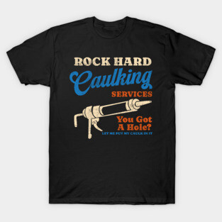Rock Hard Caulking Services T-Shirt