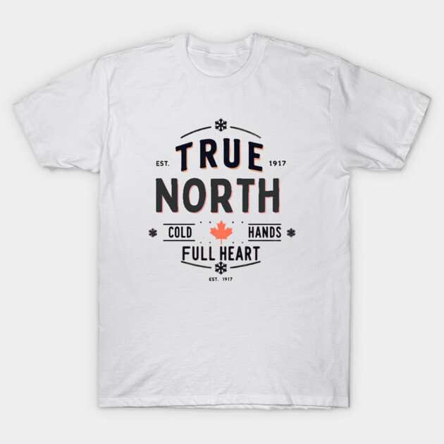 True North Cold Hands Full Heart-Est. 1917 Style Design T-Shirt by Ben's Store 1
