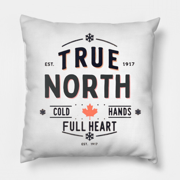 True North Cold Hands Full Heart-Est. 1917 Style Design Pillow by Ben's Store 1