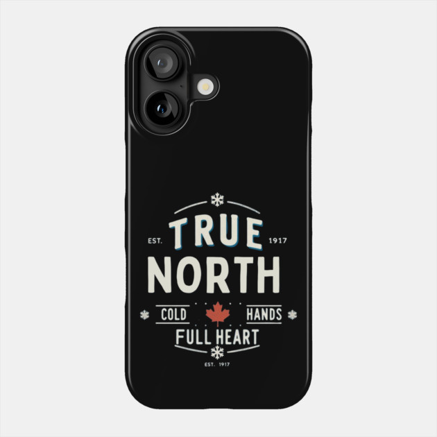 True North Cold Hands Full Heart-Est. 1917 Style Design Phone Case by Ben's Store 1