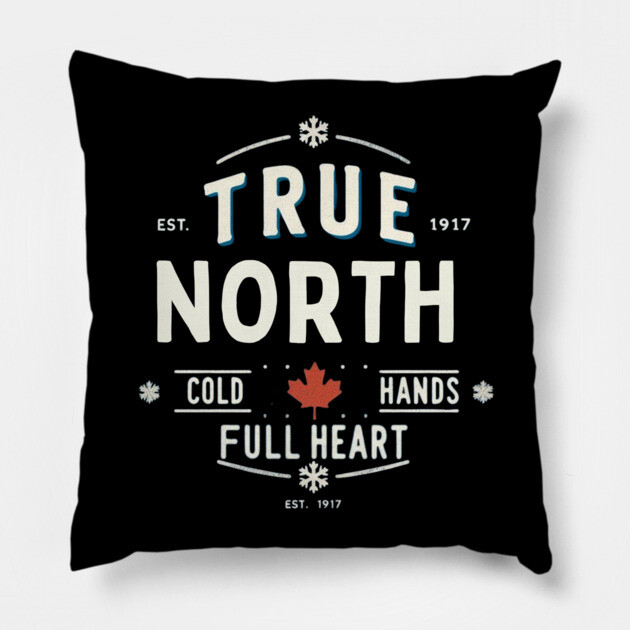 True North Cold Hands Full Heart-Est. 1917 Style Design Pillow by Ben's Store 1