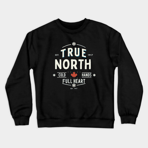 True North Cold Hands Full Heart-Est. 1917 Style Design Crewneck Sweatshirt by Ben's Store 1