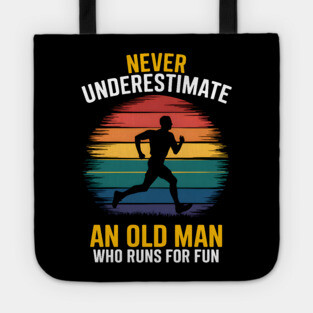 Never Underestimate An Old Man Running Tote
