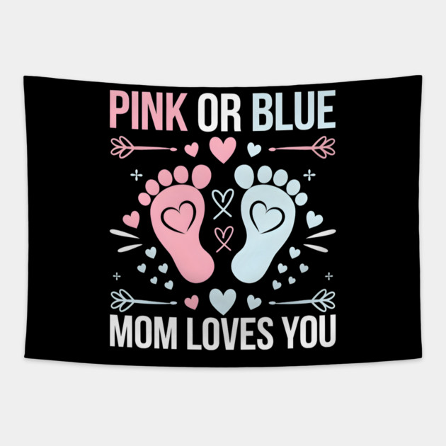 Pink or Blue Mom Loves You Tapestry by MakerMind8.2